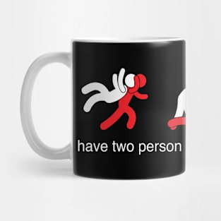 i have two person they don't stop fighting Mug